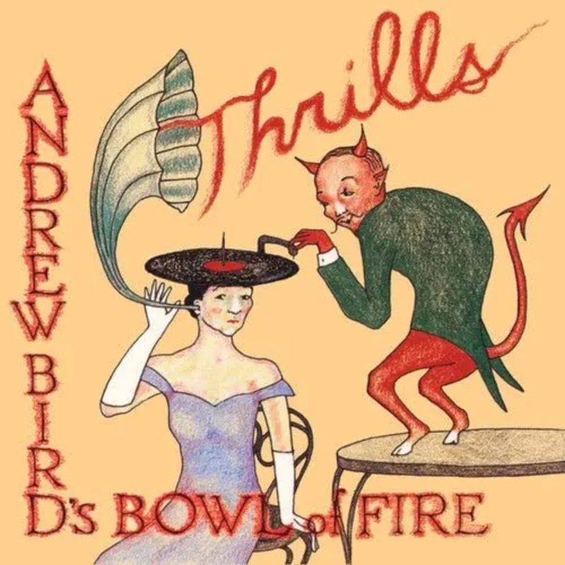 Andrew Bird's Bowl of Fire - Thrills - Vinyl Record