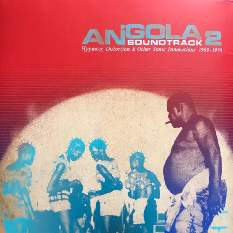 Angola Soundtrack 2 - Hypnosis, Distortion & Other Innovations 1969 - 1978