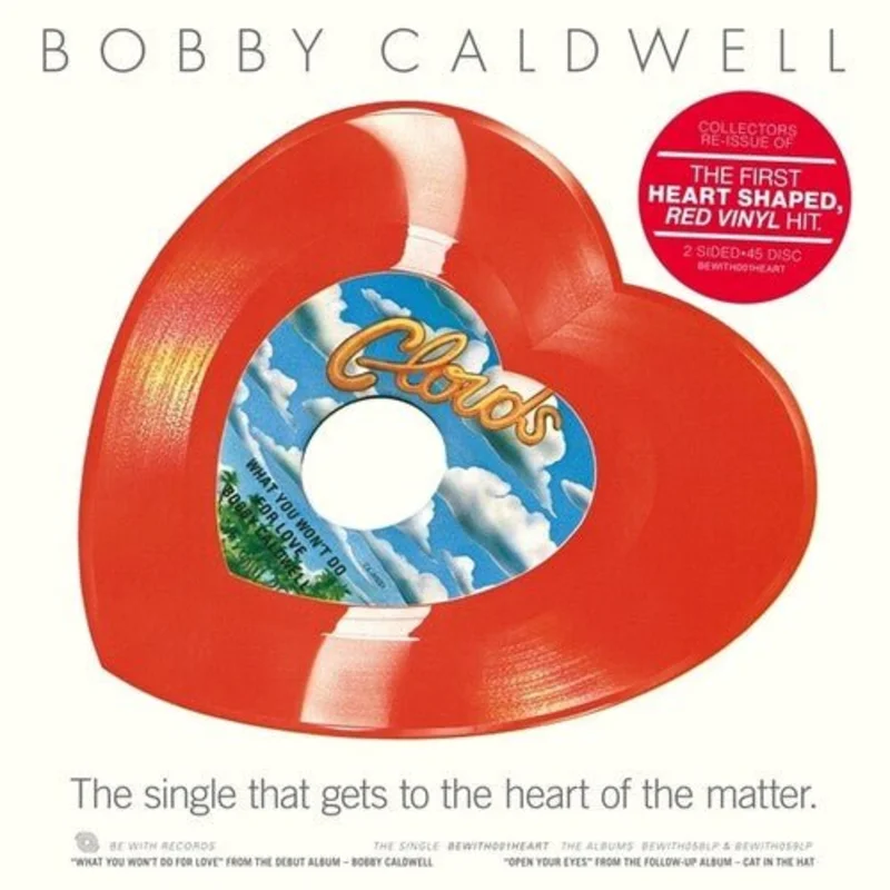 Bobby Caldwell - What You Won't Do For Love b/w Open Your Eyes (Heart-Shape) Vinyl 10"