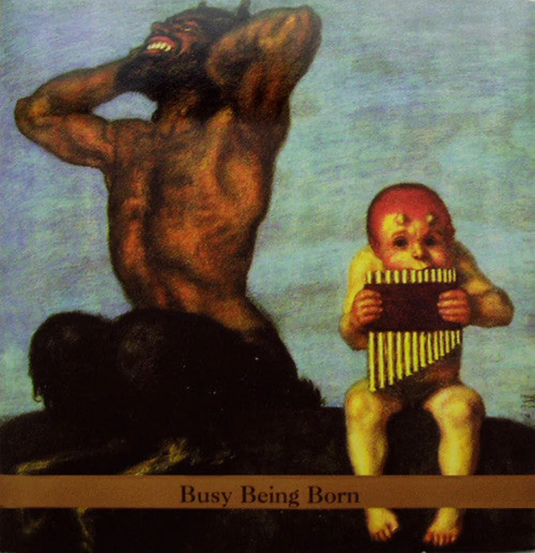 Busy Being Born
