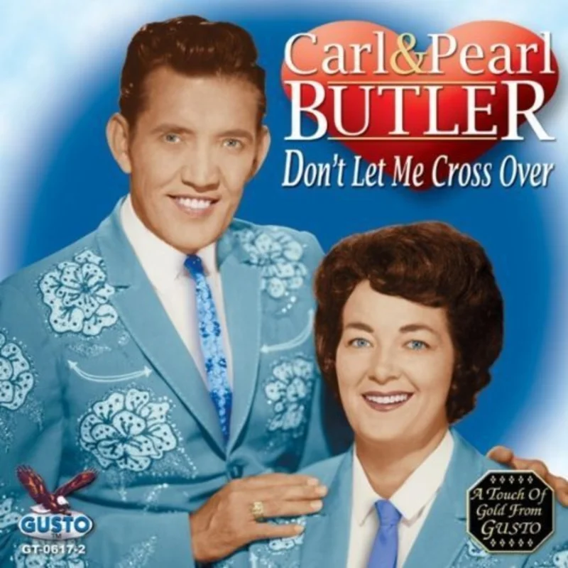 Carl Butler & Pearl - Don't Let Me Cross Over