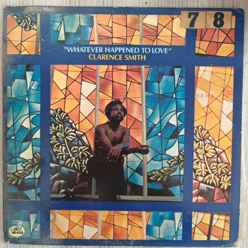 Clarence Smith - Whatever Happened To Love ( (Used Vinyl - VG) PJ Marketplace