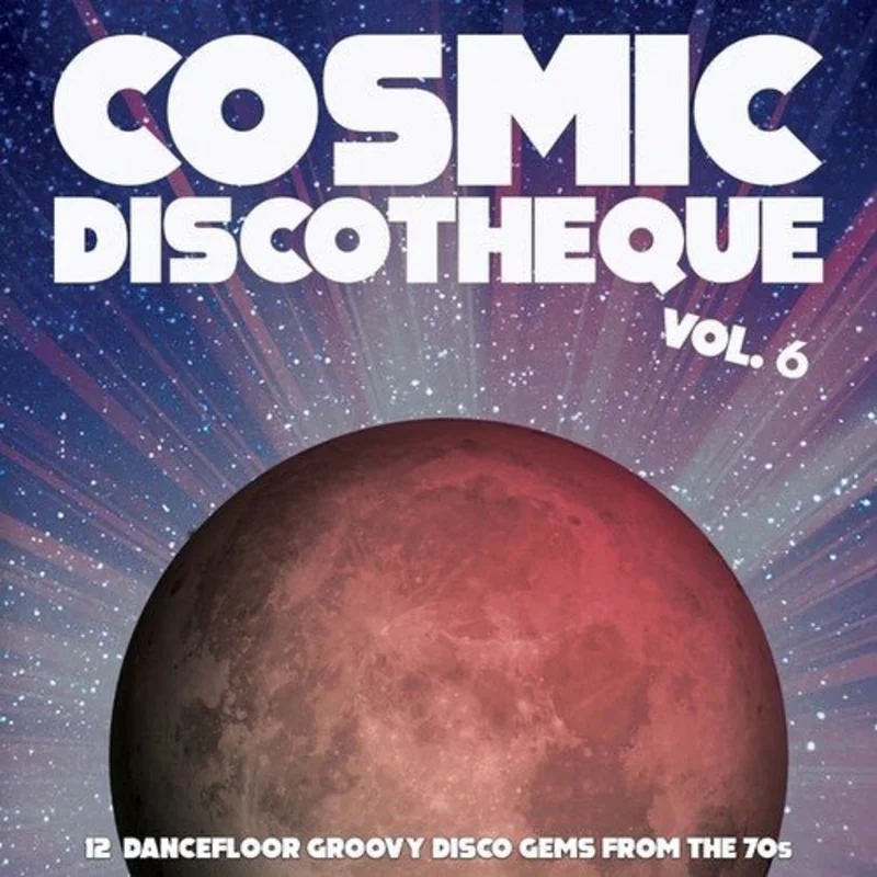 Cosmic Discotheque Vol. 6 - 12 Dancefloor Groovy Disco Gems From 70s Vinyl LP