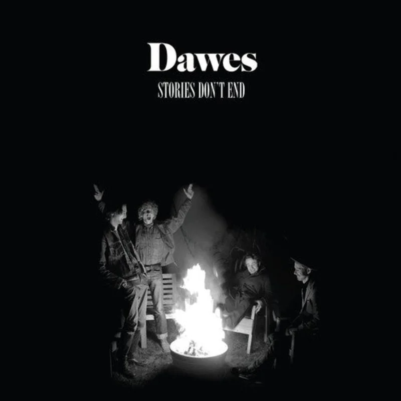 Dawes - Stories Don'T End