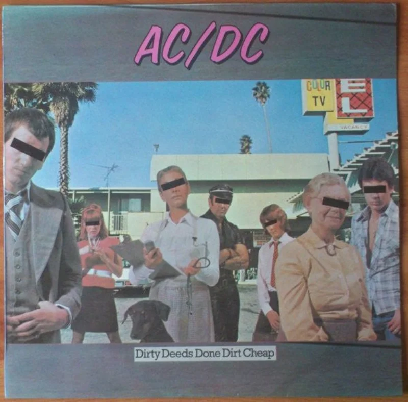 Dirty Deeds Done Dirt Cheap