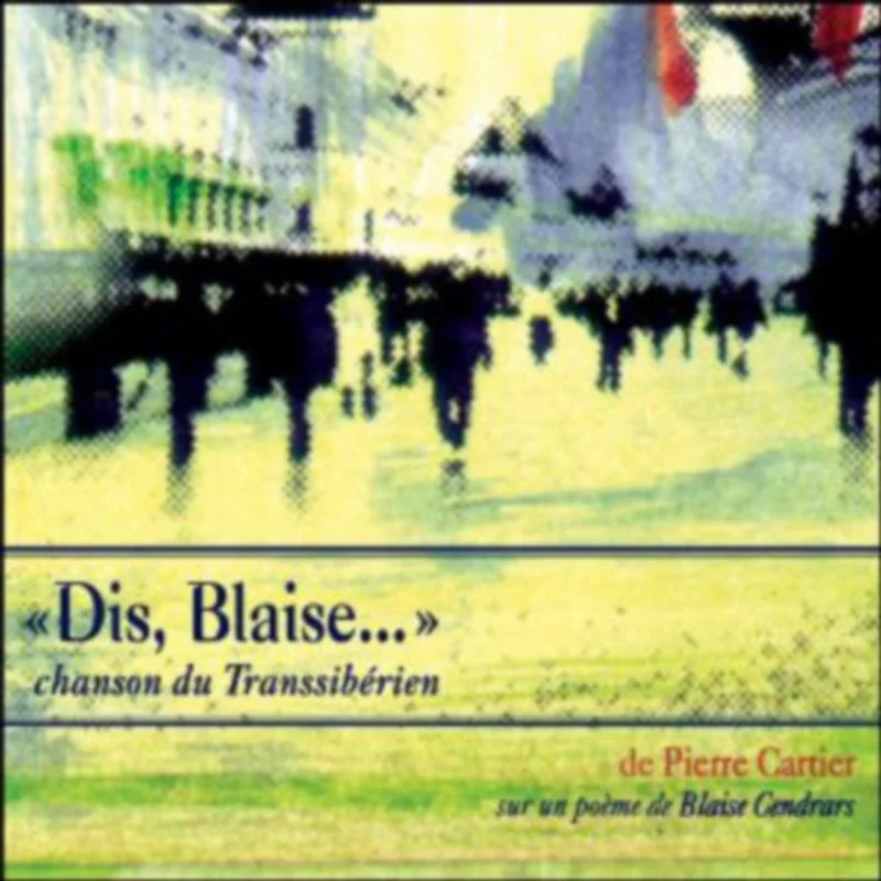 "Dis, Blaise..." (Chanson Du Transsibrien)