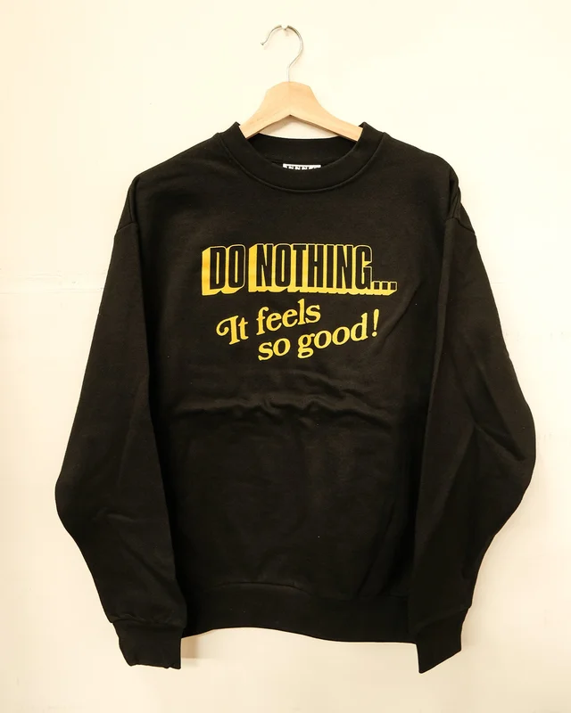 Do Nothing Sweatshirt - LAST CHANCE!