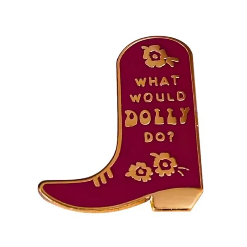 Dolly Parton "What would Dolly do?" - Boot Enamel Pin
