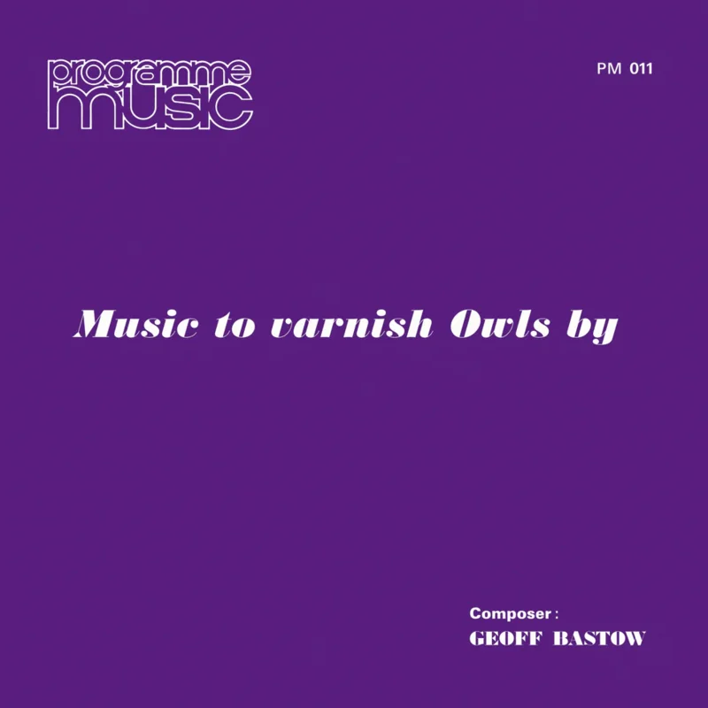 Geoff Bastow - Music to Varnish Owls By Vinyl LP