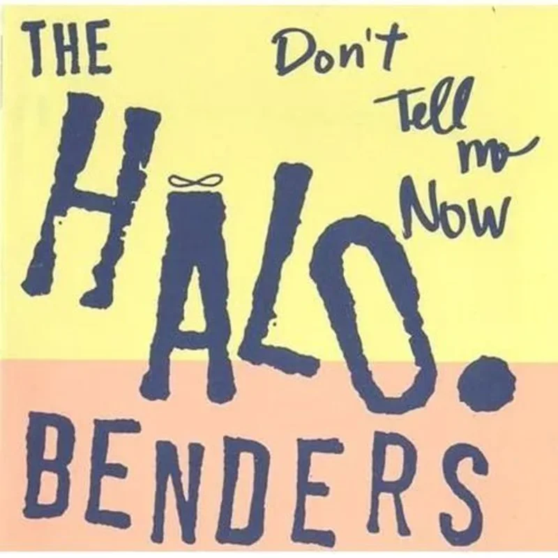 Halo Benders - Dont Tell Me Now Vinyl Record  LP New