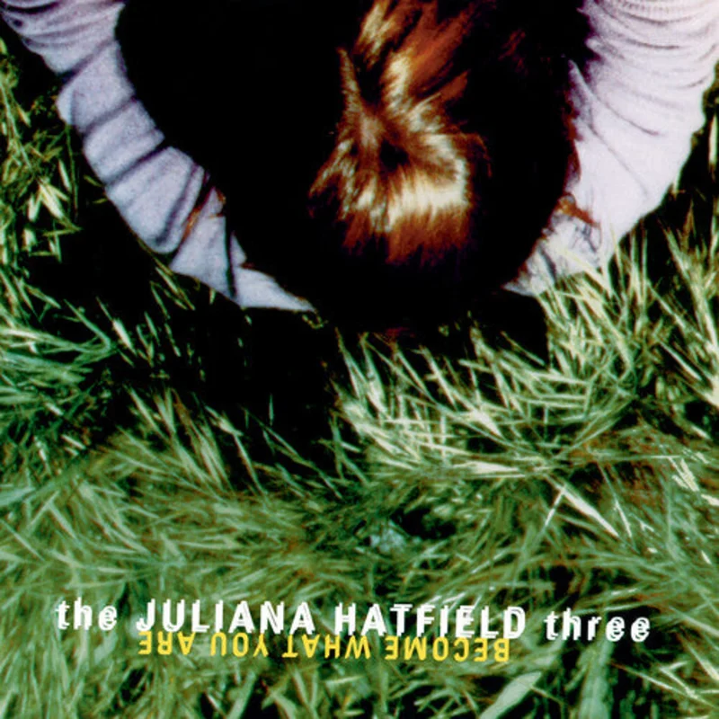 Hatfield, Juliana - Become What You Are