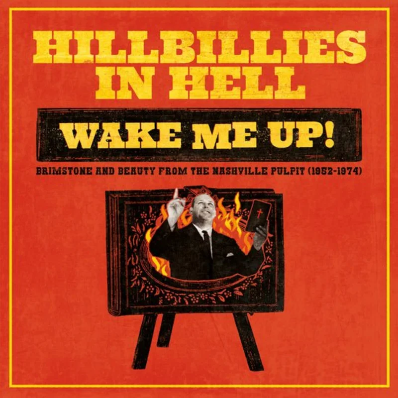 Hillbillies in Hell - Wake Me Up! Brimstone and Beauty from the Nashville Pulpit (1952-1974) Vinyl LP