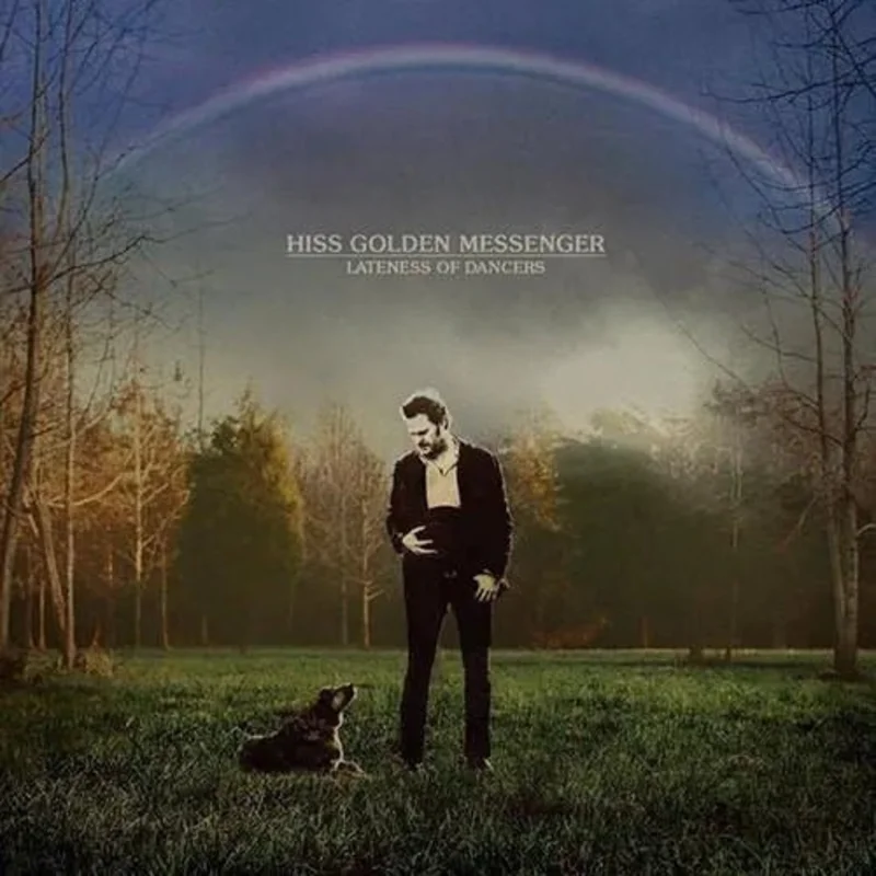 Hiss Golden Messenger -  Lateness Of Dancers Vinyl Record