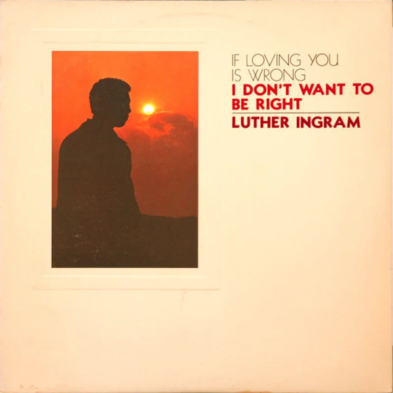 (If Loving You Is Wrong) I Don't Want To Be Right