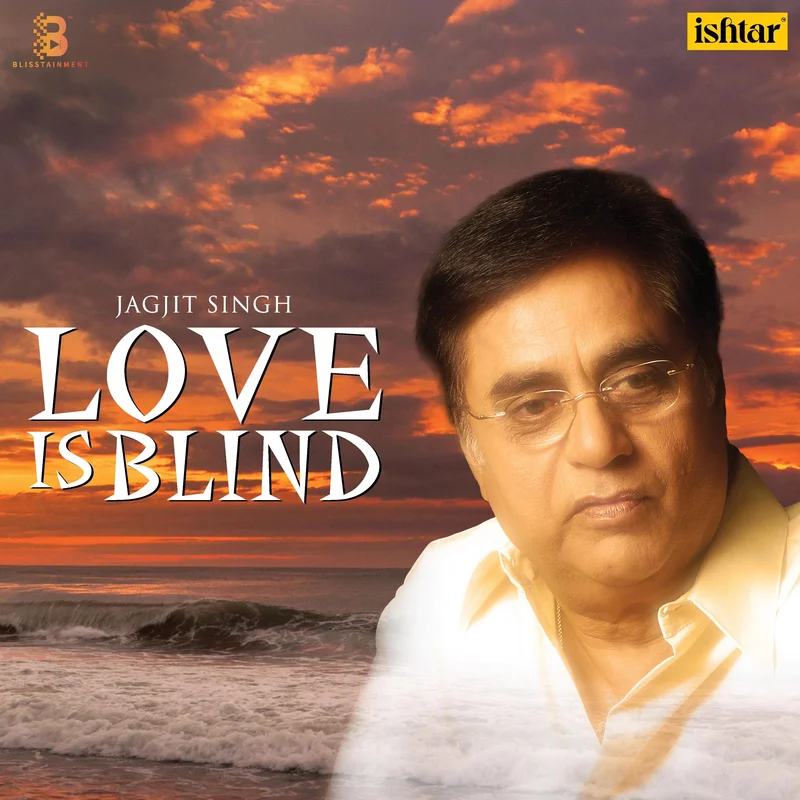 Jagjit Singh - Love Is Blind (Arrives in 4 days)
