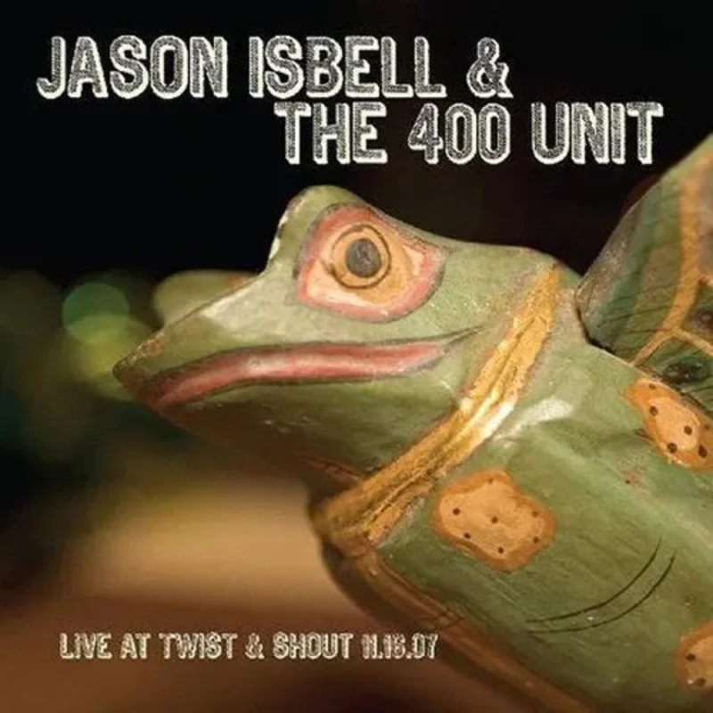 Jason Isbell and the 400 Unit - Live From Twist and Shout 11.16.07 - Vinyl Record LP