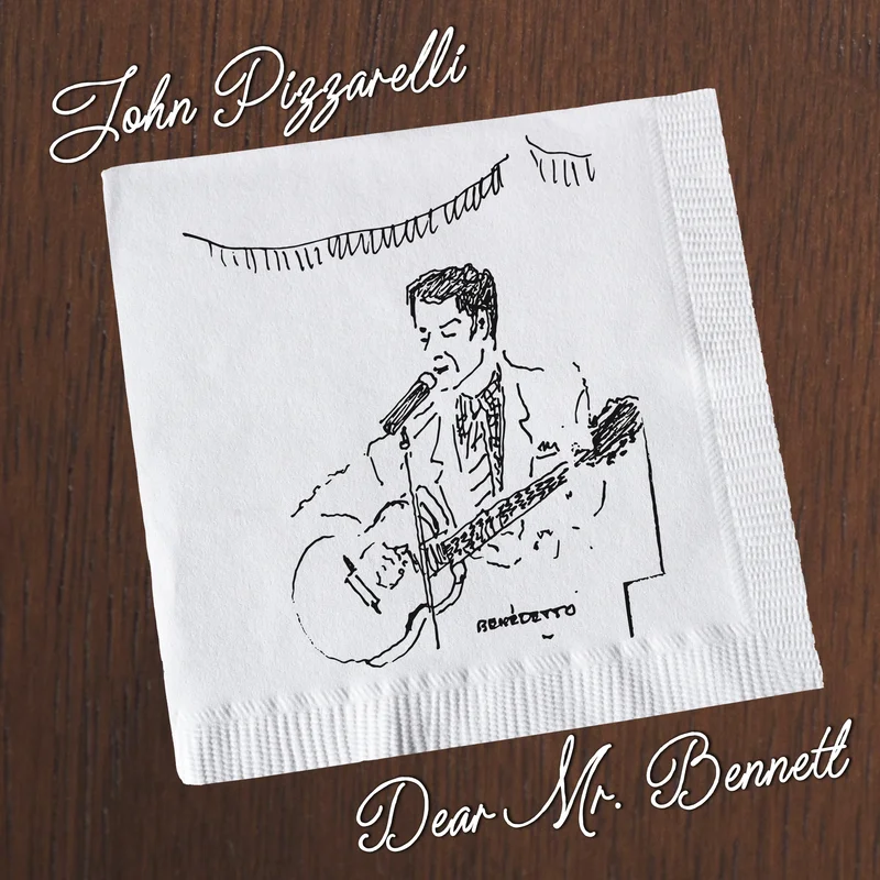 John Pizzarelli: Dear Mr. Bennett