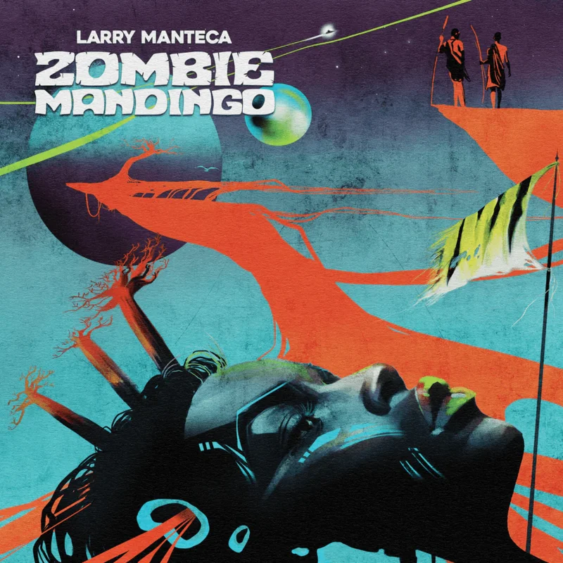 Larry Manteca - Zombie Mandingo Vinyl LP