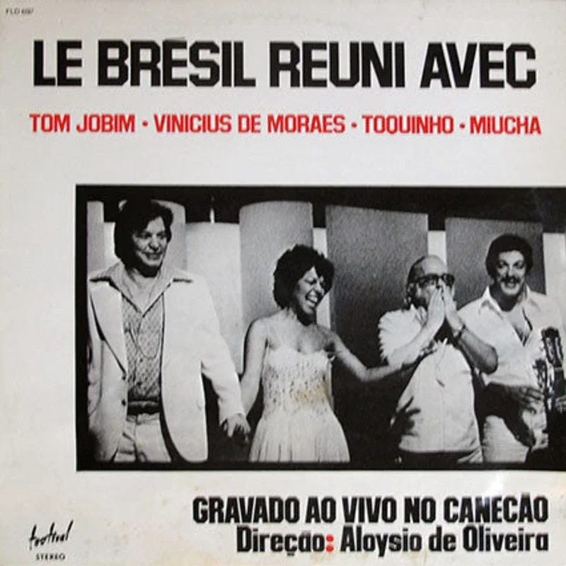 Le Brsil Runi Avec Tom Jobim. Vinicius De Morales. Toquinho. Miucha. Ao Vivo No Caneco