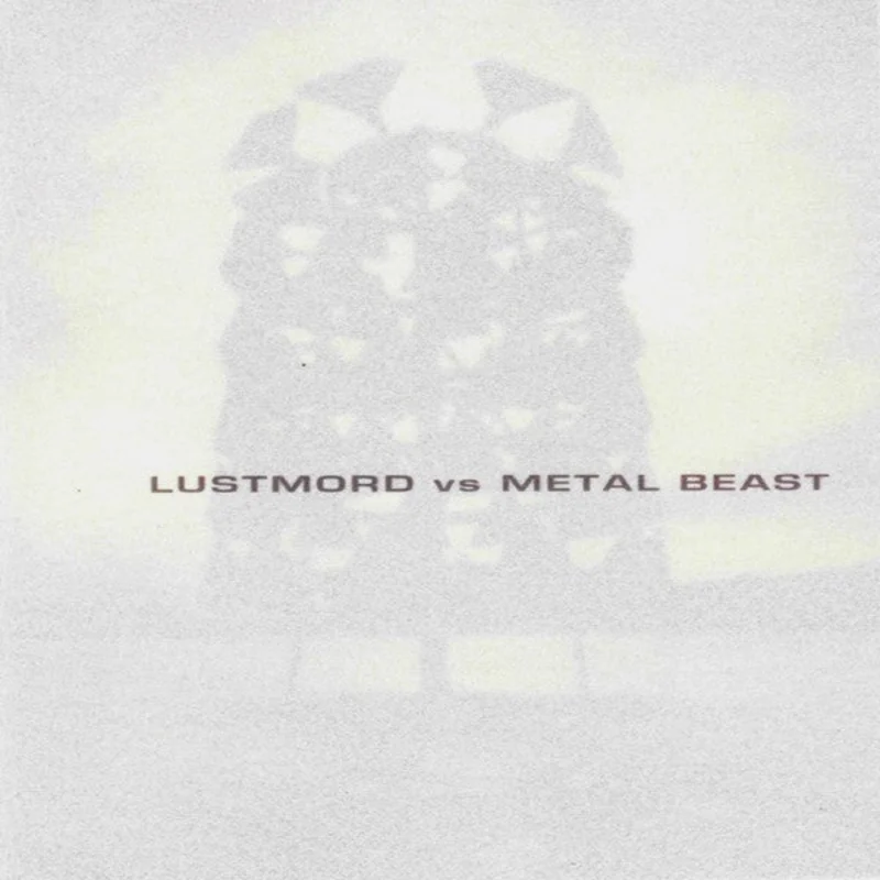 Lustmord Vs Metal Beast