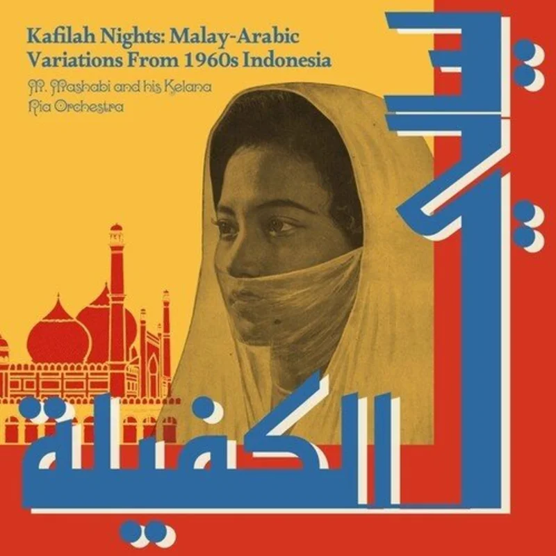 M. Mashabi & His Kelana Ria Orchestra - Kafilah Nights: Malay-Arabic Variations from 1960s Indonesia Vinyl LP