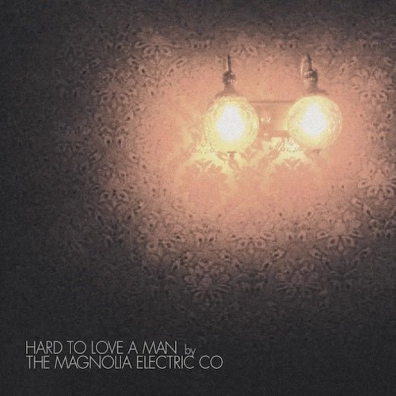 Magnolia Electric Co. - Hard to Love a Man (Anniversary Reissue) Vinyl Record