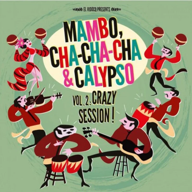Mambo, Cha Cha Cha & Calypso Vol 2: Crazy Session!