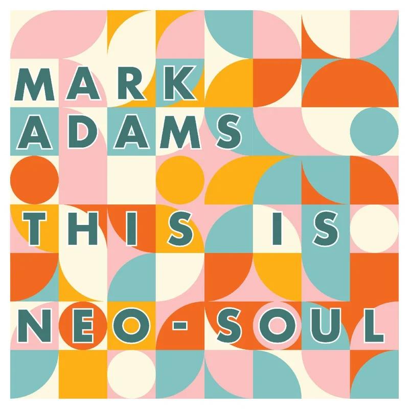 Mark Adams - This is Neo-Soul CD
