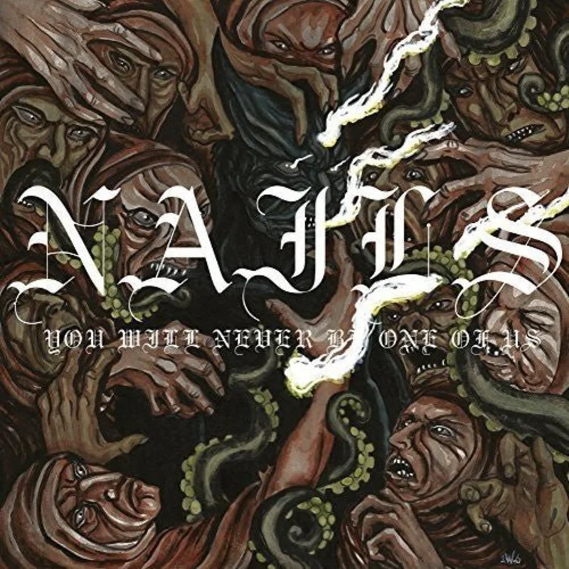 Nails - You Will Never Be One Of Us
