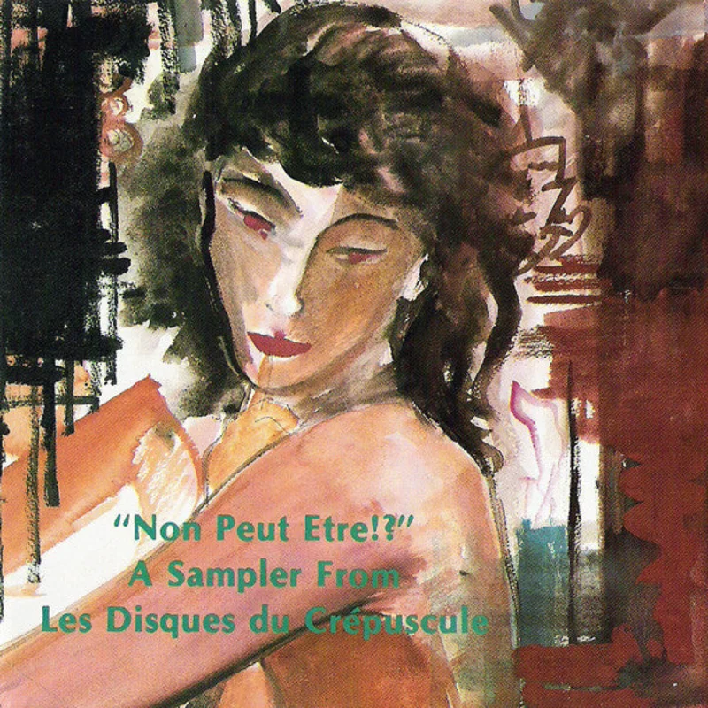 "Non Peut Etre!?" - A Sampler From Les Disques Du Crpuscule