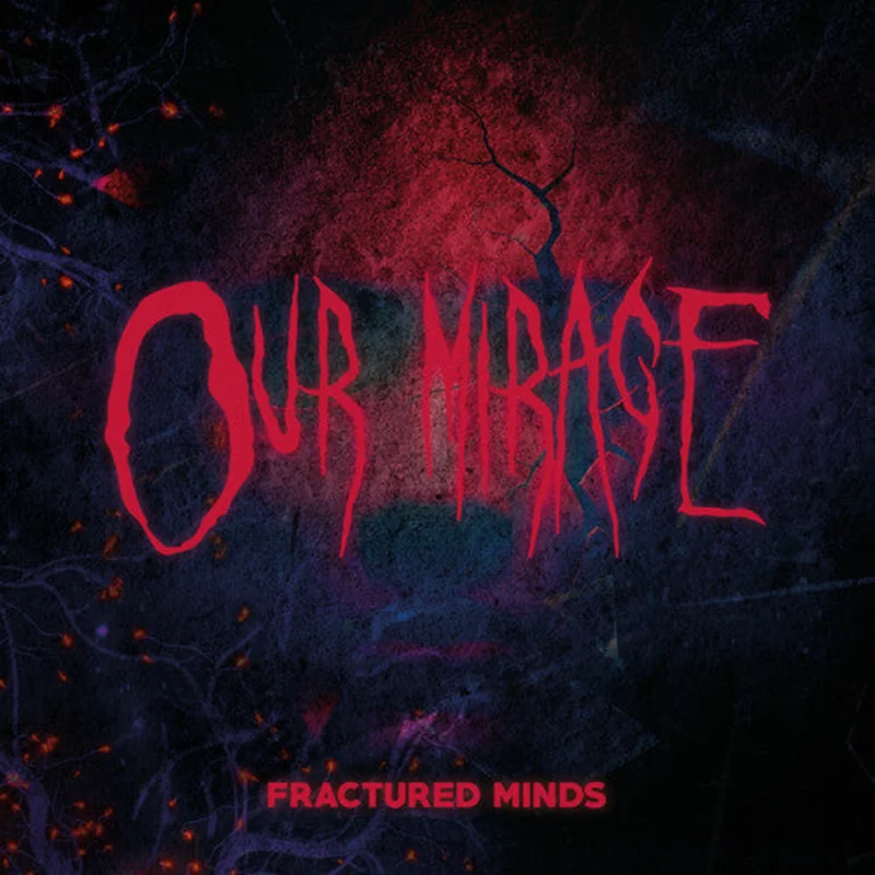 OUR MIRAGE - Fractured Minds