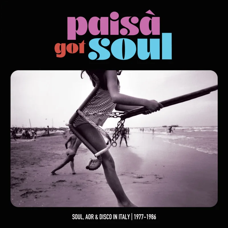 Paisa Got Soul - Soul, AOR & Disco in Italy, 1977-1986 Vinyl LP