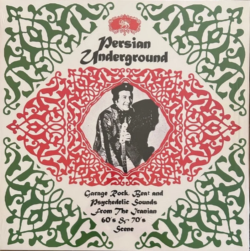 Persian Underground (Garage Rock, Beat And Psychedelic Sounds From The Iranian 60's & 70's Scene)