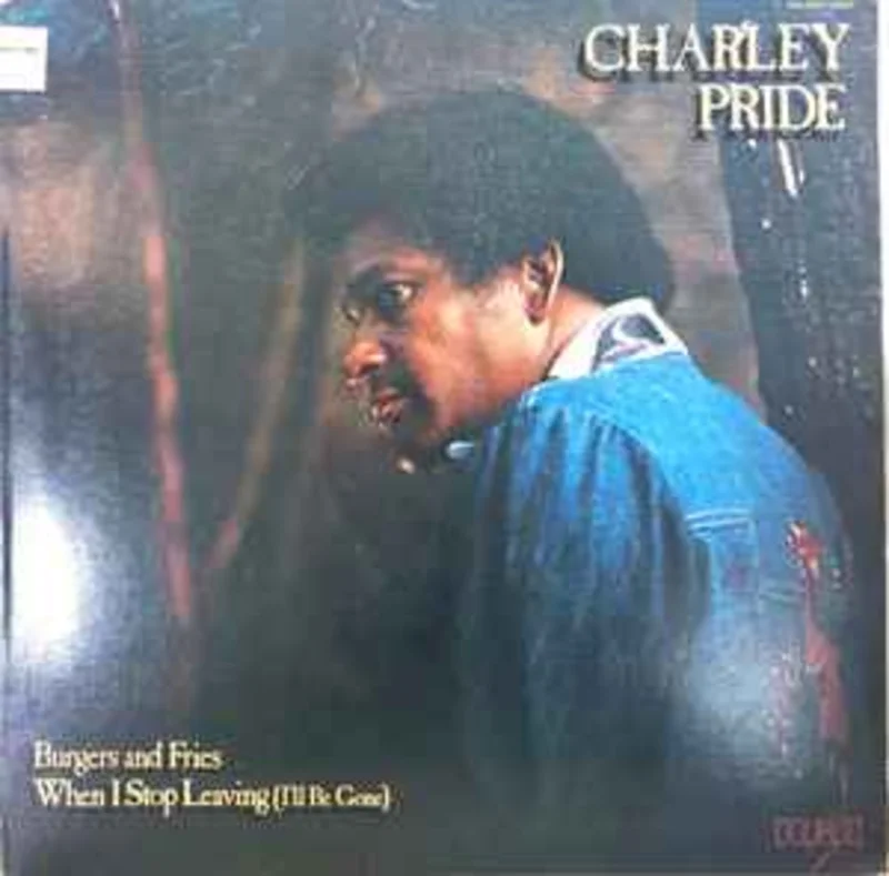 Pride, Charley - Burgers and Fries/When I Stop Leaving (I'll Be Gone)