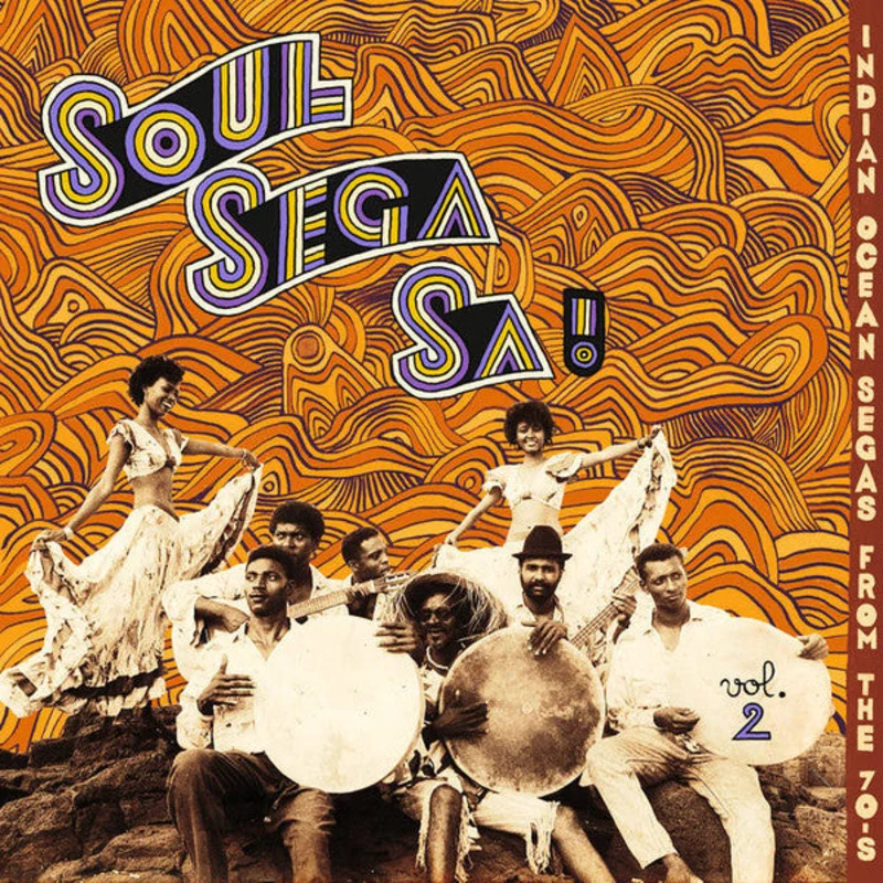 Soul Sega Sa ! Indian Ocean Segas From The 70's Vol. 2