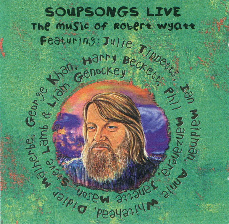Soupsongs Live (The Music Of Robert Wyatt)