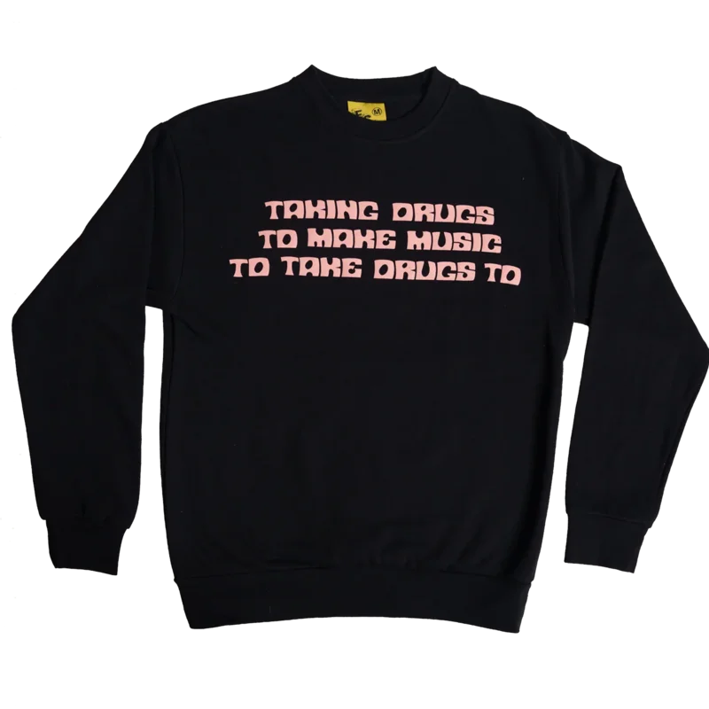 Taking Drugs Sweatshirt