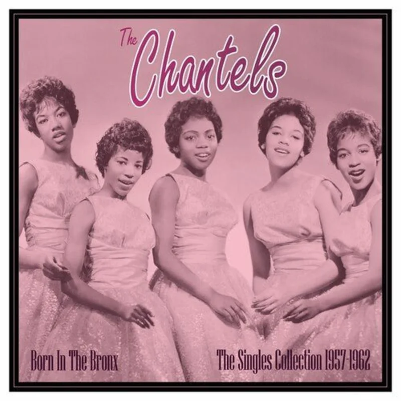 The Chantels - Born in the Bronx: The Singles 1957-62 Vinyl LP