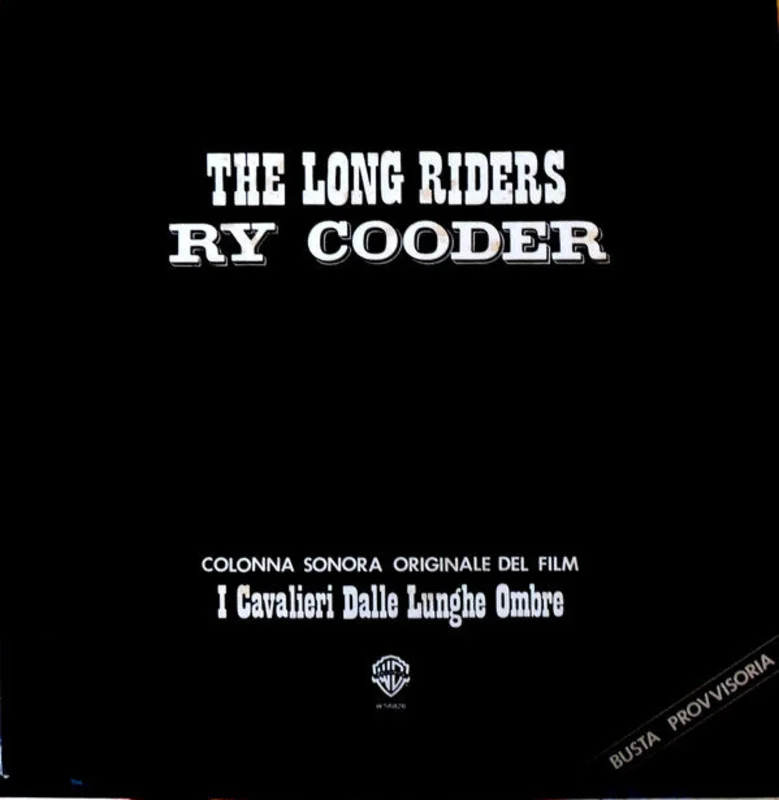 The Long Riders (Original Motion Picture Sound Track) = I Cavalieri Dalle Lunghe Ombre (Colonna Sonora Originale Del Film)