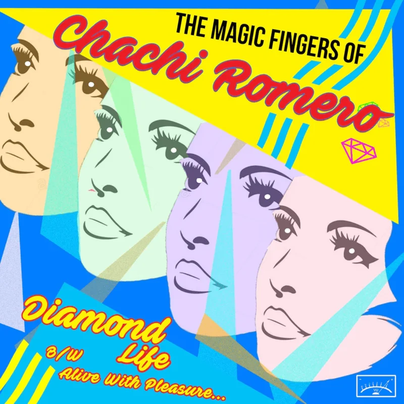 The Magic Fingers of Chachi Romero - Diamond Life b/w Alive With Pleasure Vinyl 7"