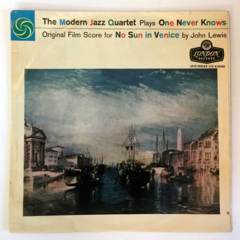 The Modern Jazz Quartet Plays One Never Knows - Original Film Score For No Sun In Venice by John Lewis