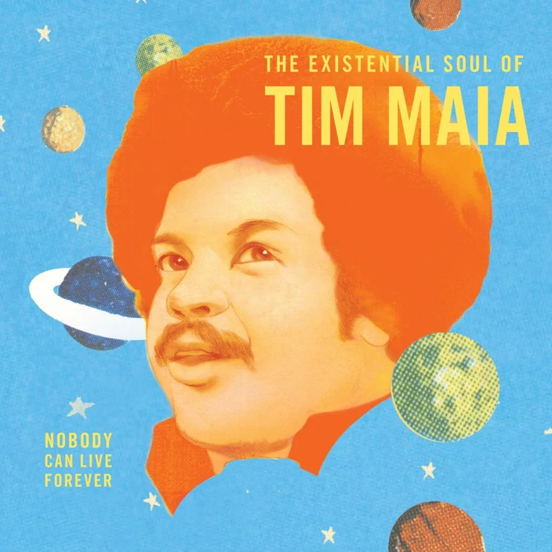 Tim Maia - Nobody Can Live Forever: The Existential Soul of Tim Maia Vinyl LP