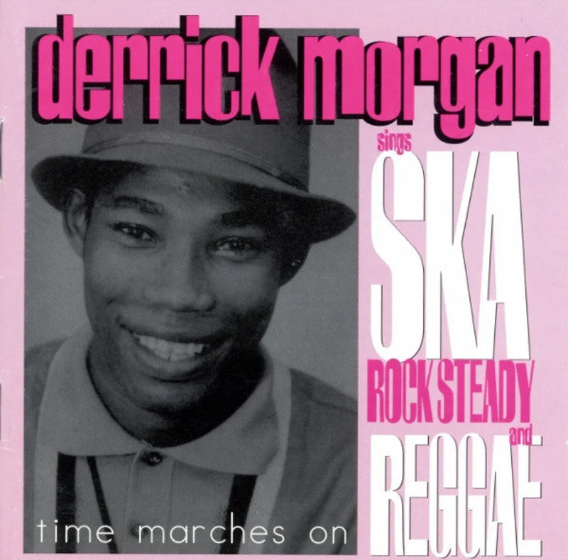 Time Marches On (Derrick Morgan Sings Ska, Rocksteady And Reggae)