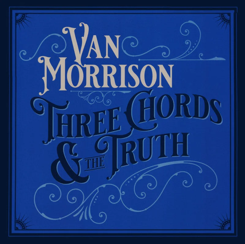 Van Morrison - Three Chords & The Truth (Arrives in 4 Days)