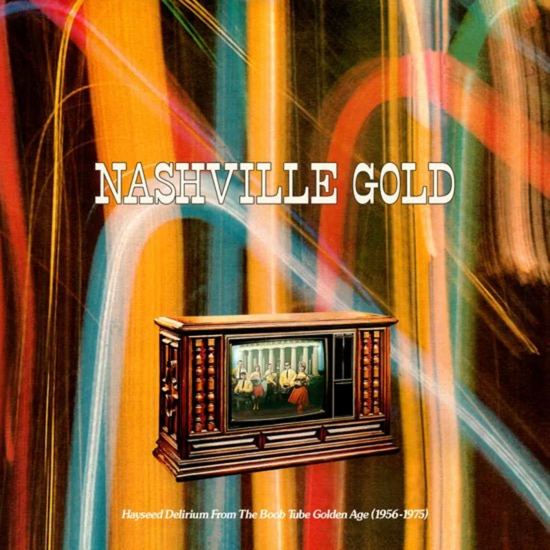 Various - Nashville Gold: Hayseed Delirium From the Boob Tube Golden Age Vinyl LP