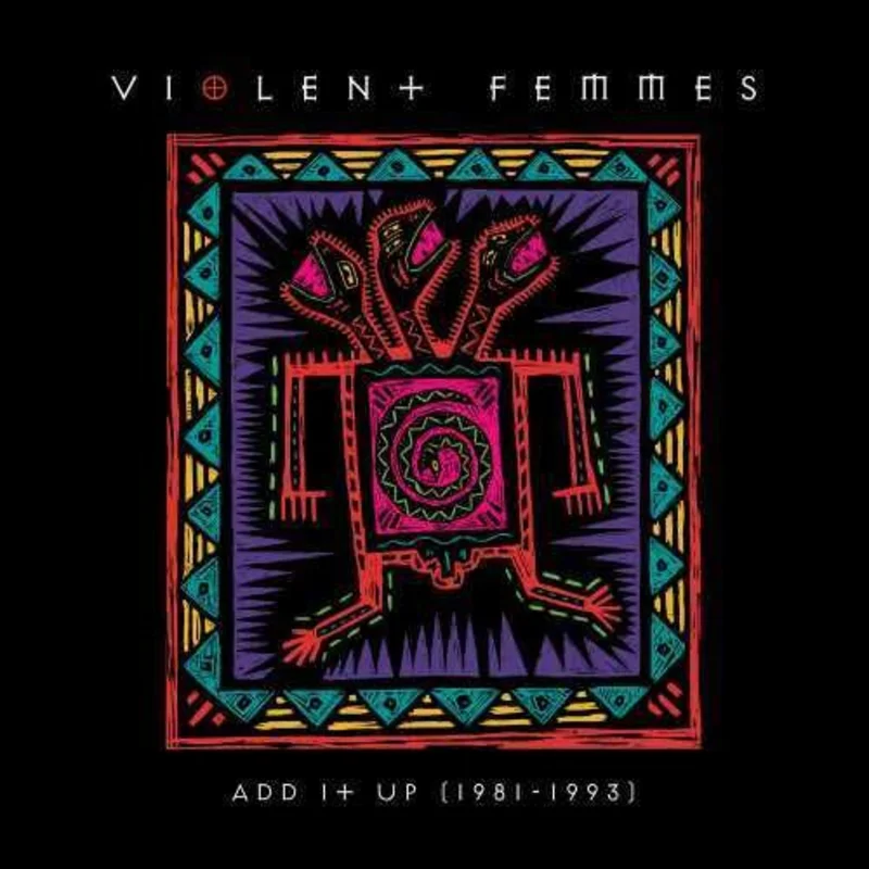 Violent Femmes - Add It Up(1981-1993)
