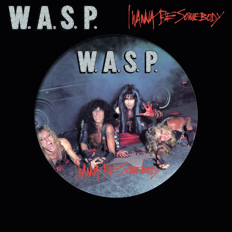 W.A.S.P. - I Wanna Be Somebody