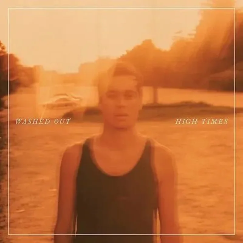 Washed Out - High Times - Vinyl Record